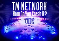 ＴＭ　ＮＥＴＷＯＲＫのオリジナルライブ映像作品「Ｈｏｗ　Ｄｏ　Ｙｏｕ　Ｃｒａｓｈ　Ｉｔ？」