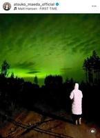 フィンランドでオーロラに感動。前田敦子のインスタグラム＠ａｔｓｕｋｏ＿ｍａｅｄａ＿ｏｆｆｉｃｉａｌより